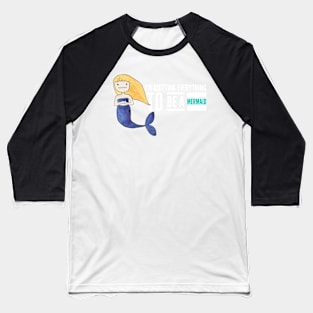 I'm Quitting Everything to be a Mermaid Baseball T-Shirt